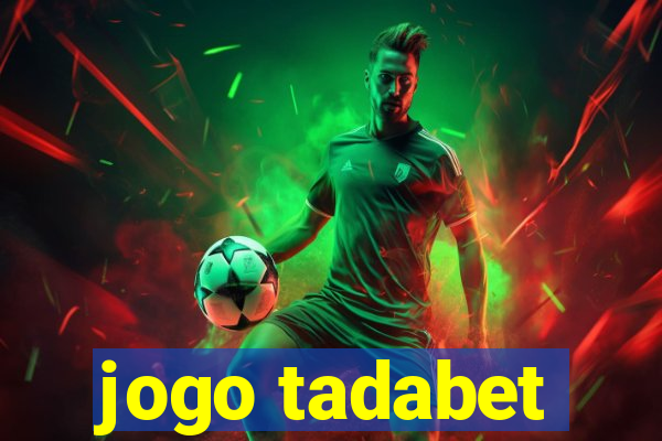 jogo tadabet